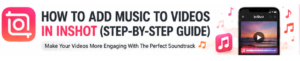 How to add music to videos in inshot